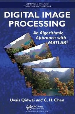 Cover for Qidwai, Uvais (Qatar University, Doha) · Digital Image Processing: An Algorithmic Approach with MATLAB - Chapman &amp; Hall / CRC Textbooks in Computing (Paperback Bog) (2017)