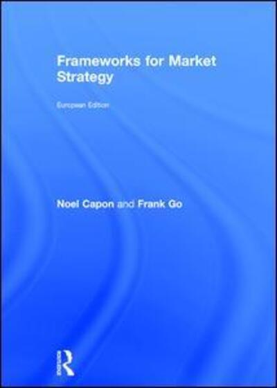 Frameworks for Market Strategy: European Edition - Noel Capon - Kirjat - Taylor & Francis Ltd - 9781138889187 - tiistai 27. joulukuuta 2016