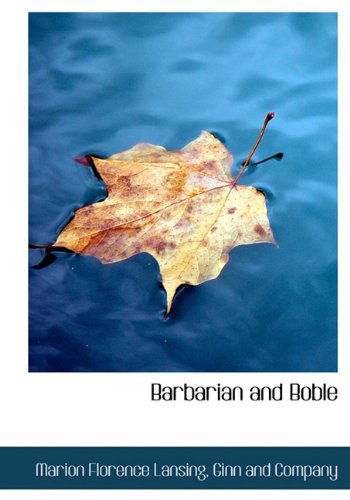 Cover for Marion Florence Lansing · Barbarian and Boble (Hardcover Book) (2010)