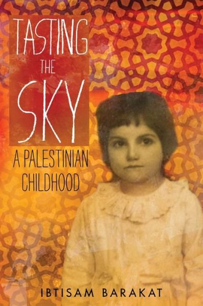 Cover for Ibtisam Barakat · Tasting the Sky: A Palestinian Childhood (Taschenbuch) (2016)