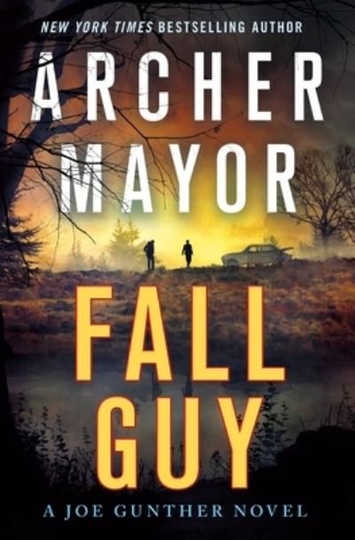 Cover for Archer Mayor · Fall Guy: A Joe Gunther Novel - Joe Gunther Series (Hardcover Book) (2022)