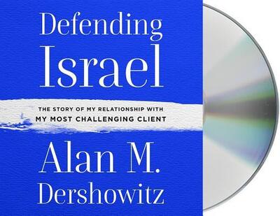 Cover for Alan M. Dershowitz · Defending Israel The Story of My Relationship with My Most Challenging Client (CD) (2019)