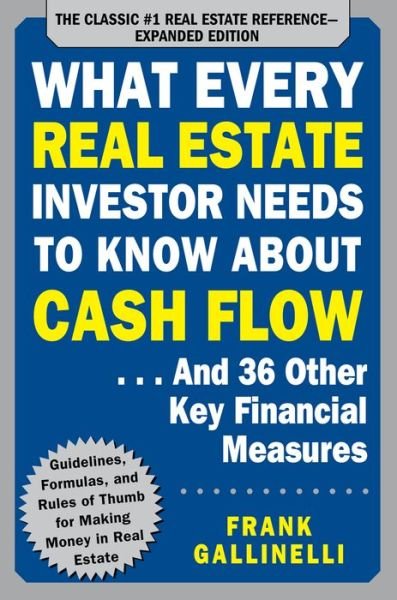 Cover for Frank Gallinelli · What Every Real Estate Investor Needs to Know About Cash Flow... And 36 Other Key Financial Measures, Updated Edition (Taschenbuch) (2015)