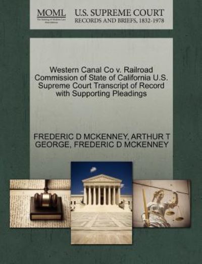 Cover for Frederic D Mckenney · Western Canal Co V. Railroad Commission of State of California U.s. Supreme Court Transcript of Record with Supporting Pleadings (Paperback Book) (2011)