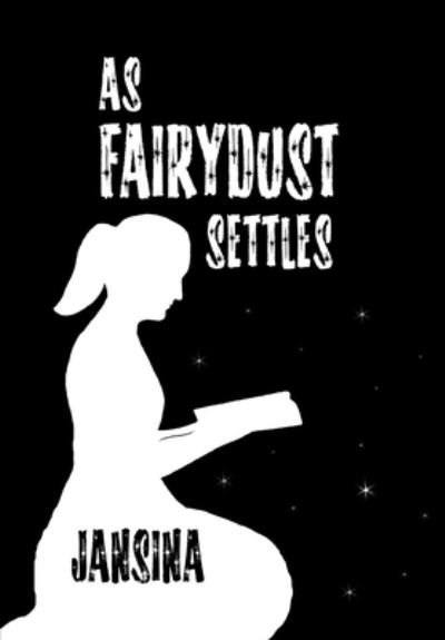 Cover for Jansina · As Fairydust Settles (Hardcover Book) (2013)