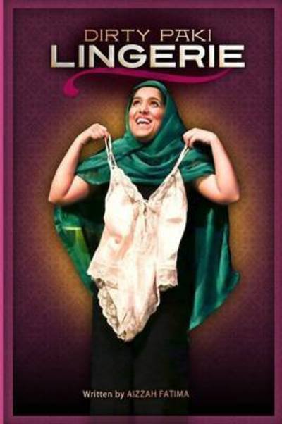 Cover for Aizzah Fatima · Dirty Paki Lingerie (Paperback Book) (2015)