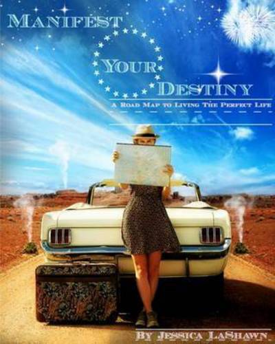 Cover for Jessica Lashawn · Official Release of Manifest Your Destiny (Please Purchase This Version Only for Hard / Soft Copies) (Paperback Book) (2015)