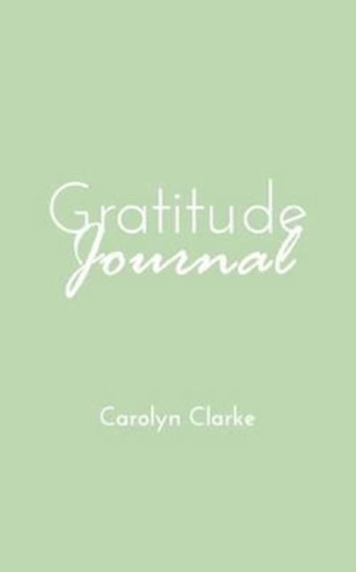 Cover for Carolyn Clarke · Gratitude Journal (Paperback Book) (2015)