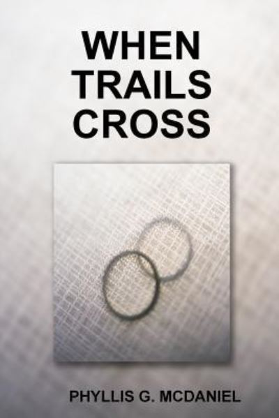 Cover for Phyllis G. Mcdaniel · When Trails Cross (Taschenbuch) (2016)