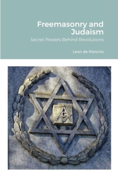 Cover for Leon De Poncins · Freemasonry and Judaism: Secret Powers Behind Revolutions (Paperback Book) (2021)