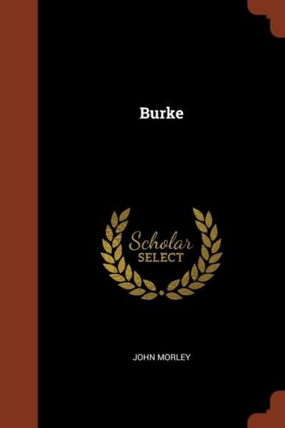 Burke - John Morley - Books - Pinnacle Press - 9781374946187 - May 26, 2017