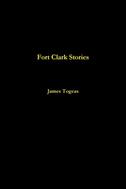 Cover for James Togeas · Fort Clark Stories (Paperback Book) (2017)