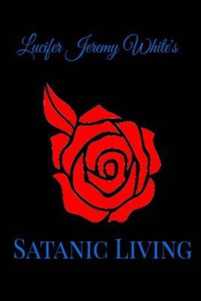 Cover for Lucifer Jeremy White · Satanic Living (Paperback Book) (2019)