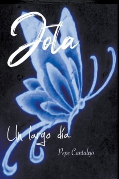 Cover for Pepe Cantalejo · Jota; un largo dia (Paperback Book) (2018)