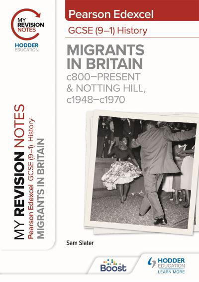 Cover for Sam Slater · My Revision Notes: Pearson Edexcel GCSE (9–1) History: Migrants in Britain, c800–present and Notting Hill, c1948–c1970 (Paperback Book) (2022)