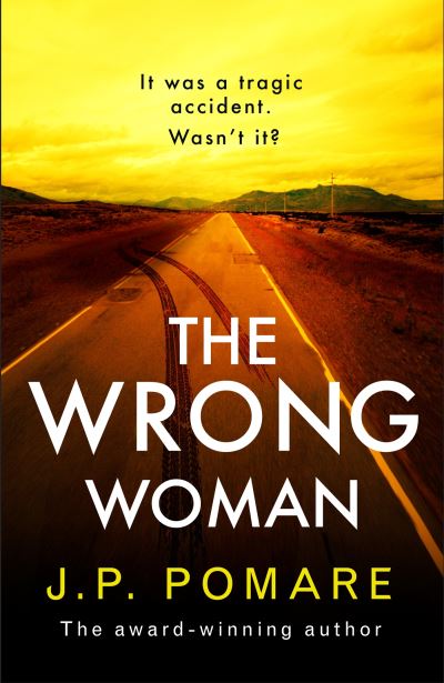 The Wrong Woman: The utterly tense and gripping new thriller from the Number One internationally bestselling author - J P Pomare - Bøker - Hodder & Stoughton - 9781399709187 - 4. august 2022