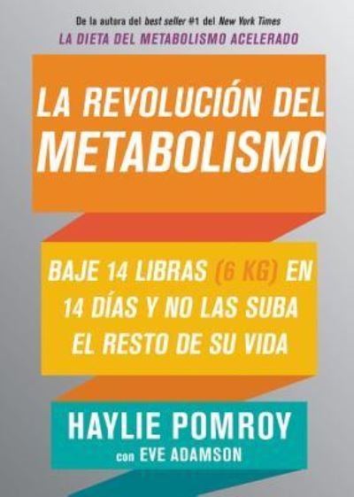 Cover for Haylie Pomroy · La revolucion del metabolismo: Baje 14 libras en 14 dias y no las suba el resto de su vida (Pocketbok) (2019)