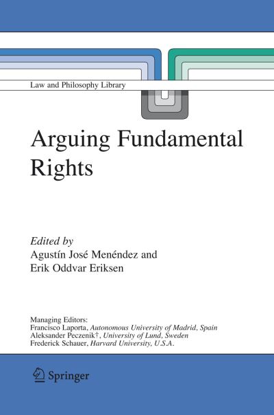 Cover for Agustin Jose Menendez · Arguing Fundamental Rights - Law and Philosophy Library (Hardcover bog) [2006 edition] (2006)