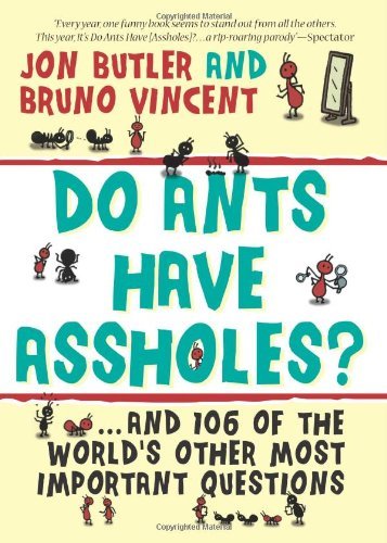 Cover for Jon Butler · Do Ants Have Assholes?: And 106 of the World's Other Most Important Questions (Taschenbuch) (2009)