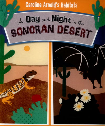 Cover for Caroline Arnold · A Day and Night in the Sonoran Desert - Caroline Arnold's Habitats (Hardcover Book) (2015)