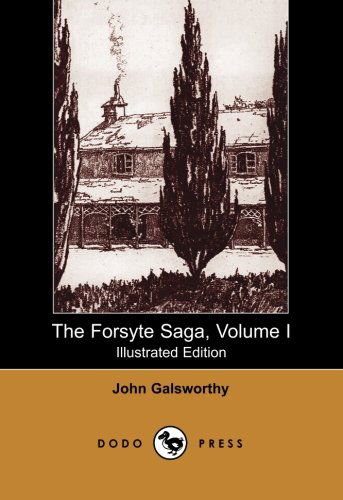 Cover for Sir John Galsworthy · The Forsyte Saga, Volume I (Illustrated Edition) (Dodo Press) (Paperback Book) [Illustrated edition] (2007)