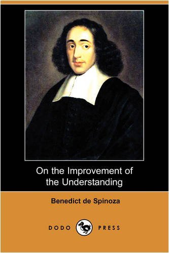Cover for Benedict De Spinoza · On the Improvement of the Understanding (Treatise on the Emendation of the Intellect) (Dodo Press) (Paperback Bog) (2009)