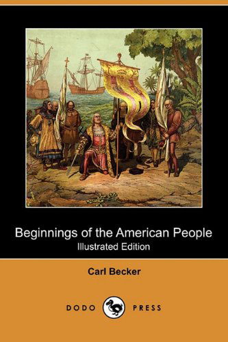 Cover for Carl Becker · Beginnings of the American People (Illustrated Edition) (Dodo Press) (Taschenbuch) [Illustrated edition] (2009)