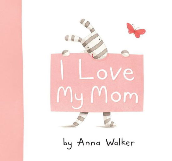 Cover for Anna Walker · I love my mom (Book) [1st U.S. edition] (2010)