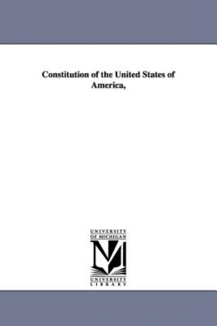 Constitution of the United States of America, - United States Congress - Livros - University of Michigan Library - 9781418129187 - 2001