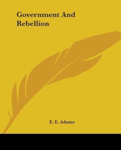 Cover for E. E. Adams · Government and Rebellion (Paperback Book) (2004)