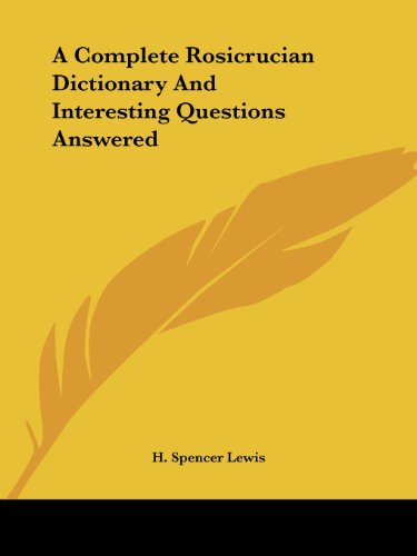 Cover for H. Spencer Lewis · A Complete Rosicrucian Dictionary and Interesting Questions Answered (Paperback Book) (2005)