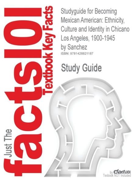Cover for Sanchez · Studyguide for Becoming Mexican American: Ethnicity, Culture and Identity in Chicano Los Angeles, 1900-1945 by Sanchez, Isbn 9780195096484 (Paperback Book) (2007)