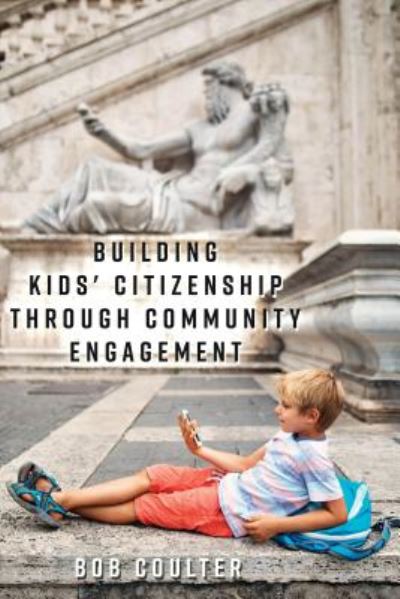 Cover for Bob Coulter · Building Kids' Citizenship Through Community Engagement - [Re]thinking Environmental Education (Paperback Book) [New edition] (2017)