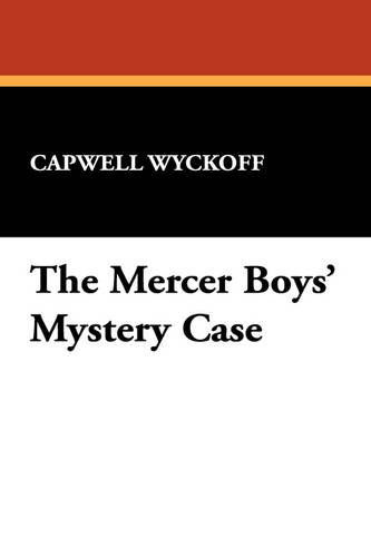 Cover for Capwell Wyckoff · The Mercer Boys' Mystery Case (Gebundenes Buch) (2024)