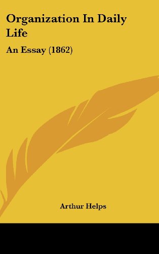 Cover for Arthur Helps · Organization in Daily Life: an Essay (1862) (Hardcover Book) (2008)