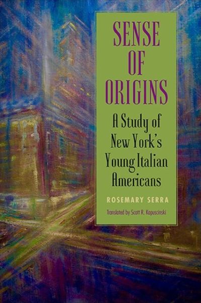 Cover for Rosemary Serra · Sense of Origins: A Study of New York's Young Italian Americans - SUNY series in Italian / American Culture (Paperback Book) (2021)