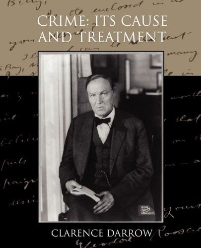 Crime: Its Cause and Treatment - Clarence Darrow - Livros - Book Jungle - 9781438523187 - 3 de agosto de 2009