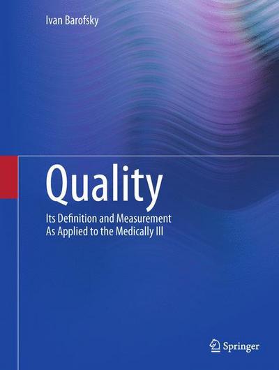 Cover for Ivan Barofsky · Quality: Its Definition and Measurement As Applied to the Medically Ill (Hardcover Book) (2011)