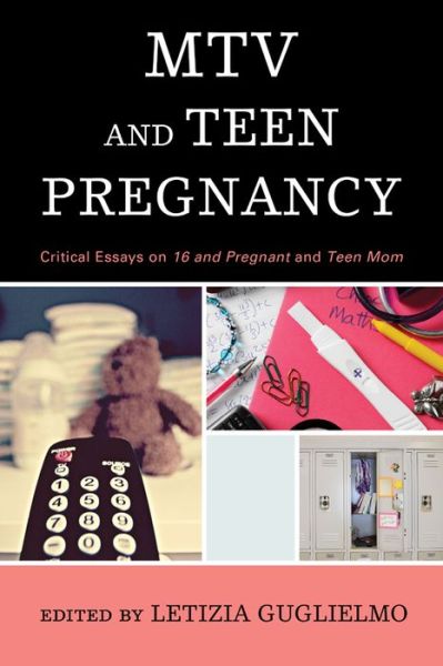 MTV and Teen Pregnancy: Critical Essays on 16 and Pregnant and Teen Mom - - Books - Rowman & Littlefield - 9781442256187 - August 15, 2015