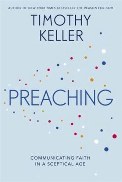 Cover for Timothy Keller · Preaching: Communicating Faith in an Age of Scepticism (Pocketbok) (2017)