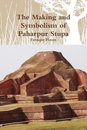 Cover for Faruque Hasan · Making and Symbolism of Paharpur Stupa (Book) (2010)