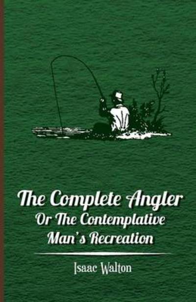 Cover for Isaac Walton · The Complete Angler - or the Contemplative Man's Recreation (Paperback Book) (2010)