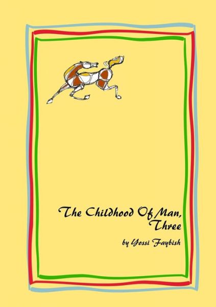 Cover for Yossi Faybish · The Childhood Of Man, Three (Paperback Book) (2010)