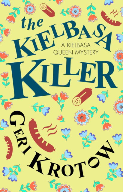 Cover for Geri Krotow · The Kielbasa Killer - A Kielbasa Queen mystery (Innbunden bok) [Main edition] (2023)