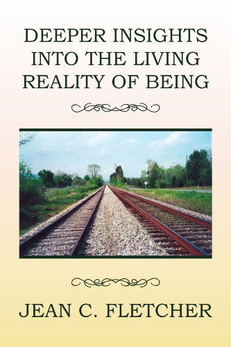 Cover for Jean C. Fletcher · Deeper Insights into the Living Reality of Being (Paperback Book) (2010)