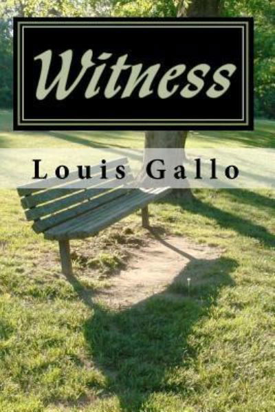 Witness: and Other Poems - Louis Gallo - Books - Createspace - 9781453612187 - June 9, 2010