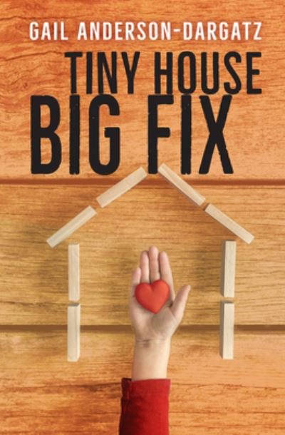 Cover for Gail Anderson-Dargatz · Tiny House, Big Fix (Paperback Book) (2019)