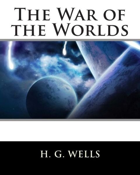 The War of the Worlds - H G Wells - Livros - Createspace - 9781461152187 - 6 de maio de 2011