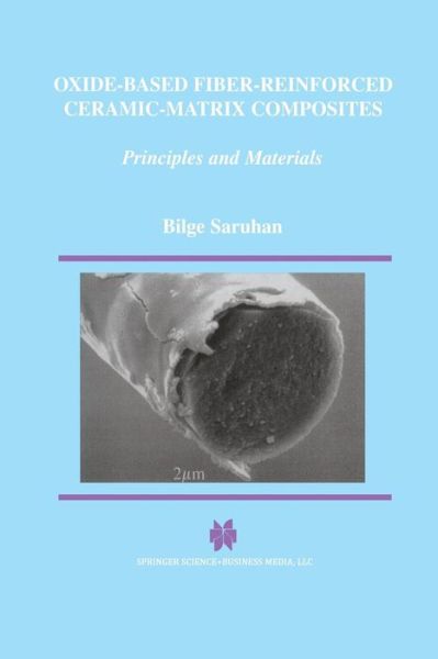 Cover for Bilge Saruhan · Oxide-Based Fiber-Reinforced Ceramic-Matrix Composites: Principles and Materials (Paperback Book) [Softcover reprint of the original 1st ed. 2003 edition] (2014)