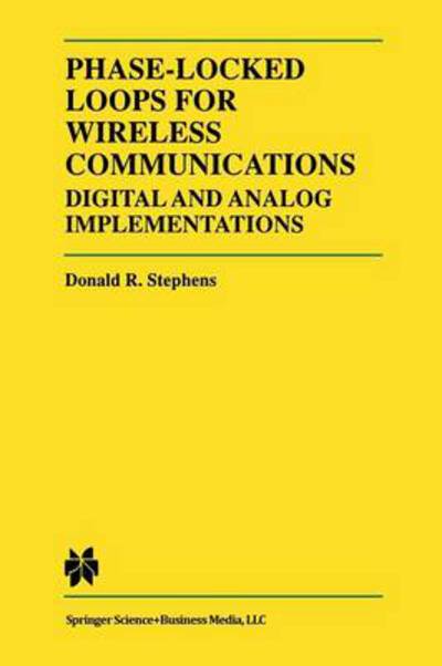 Cover for Donald R. Stephens · Phase-Locked Loops for Wireless Communications: Digital and Analog Implementation (Paperback Book) [Softcover reprint of the original 1st ed. 1998 edition] (2012)
